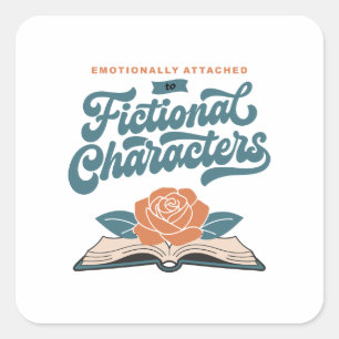 Emotionally Attached to Fictional Characters Square Sticker