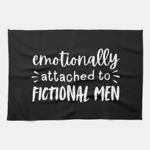Emotionally Attached to Fictional Men Black White Kitchen Towel