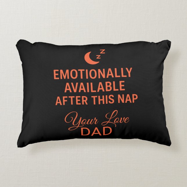 Emotionally Available After This Nap Funny Dad  Accent Pillow (Front)