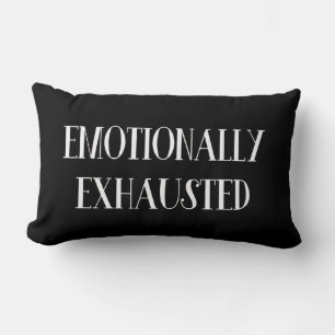 emotionally exhausted, exhausted emotionally, emot lumbar pillow