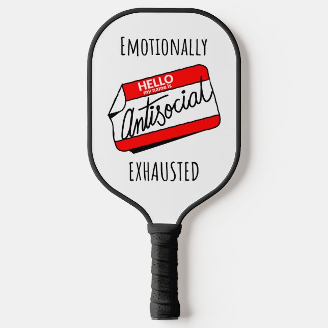 Emotionally Exhausted  Pickleball Paddle (Front)