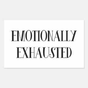 Emotionally Exhausted Sticker