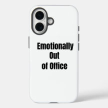 Emotionally out of Office Funny Phone case
