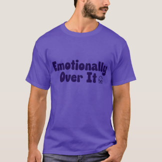 Emotionally Over It Relatable Mental Health Humour T-Shirt