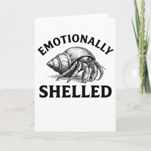 Emotionally Shelled Funny Hermit Crab Card
