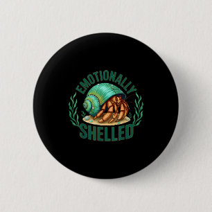 Emotionally Shelled Funny Hermit Crab Humor Quote  2 Inch Round Button