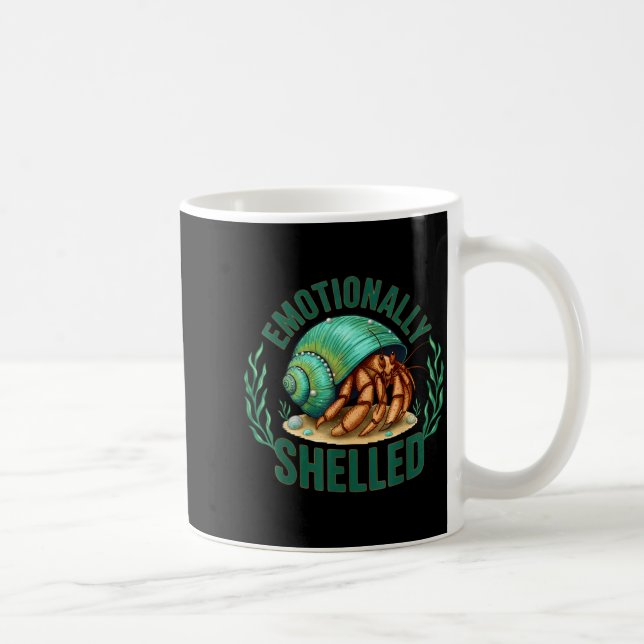 Emotionally Shelled Funny Hermit Crab Humor Quote  Coffee Mug (Right)