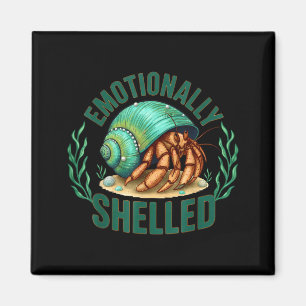 Emotionally Shelled Funny Hermit Crab Humor Quote  Magnet