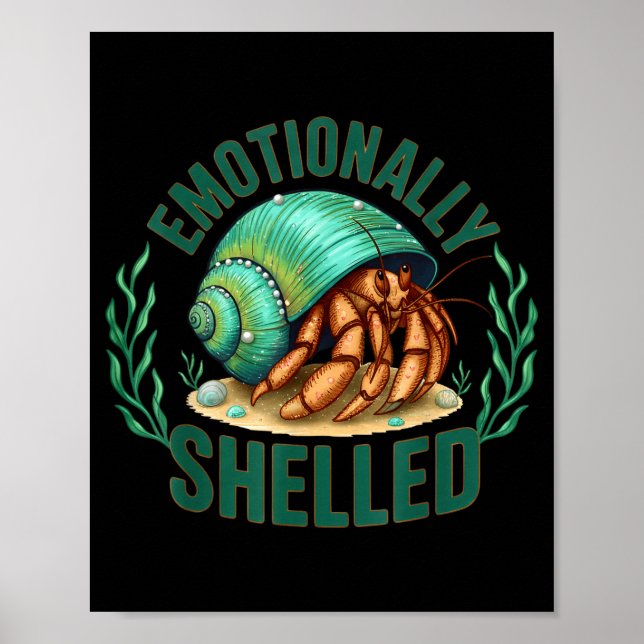 Emotionally Shelled Funny Hermit Crab Humor Quote  Poster (Front)