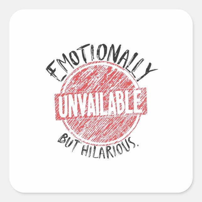 Emotionally Unavailable But Hilarious Stamp Square Sticker (Front)