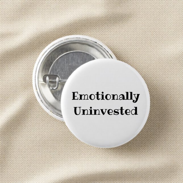 Emotionally Uninvested Funny Office Pinback Button (Creator Uploaded)