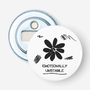 Emotionally Unstable Funny Black and White Flower  Bottle Opener