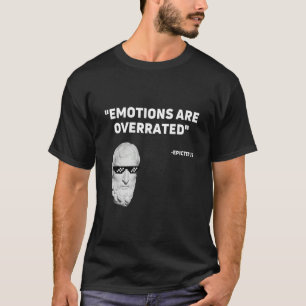 Emotions are overrated Stoicism Stoic  Stoicism T-Shirt