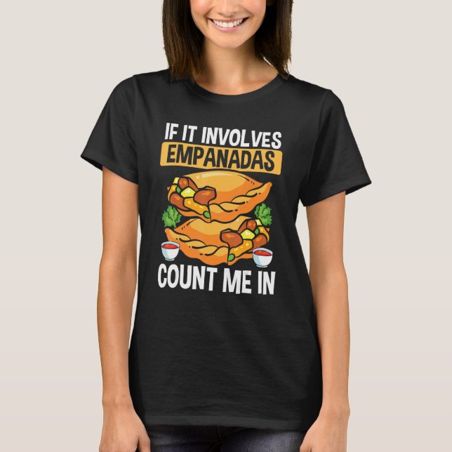 Empada Lover If it involves Empanadas Colombia Ven T-Shirt (Front)