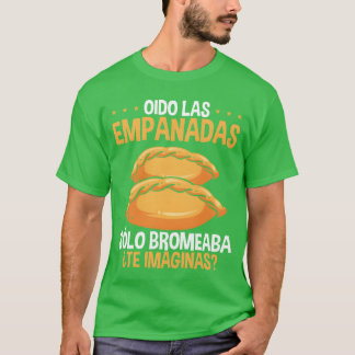 Empanada Lover Latin Hispanic Food Empanadas Maker T-Shirt