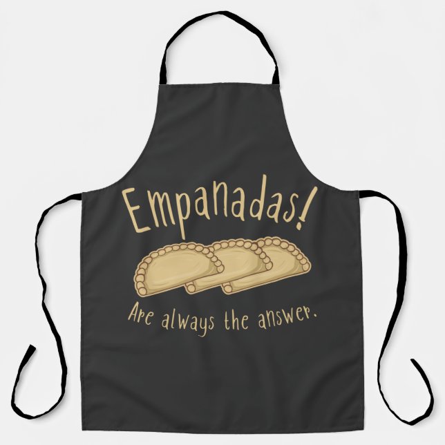 Empanadas! Are Always The Answer. T-Shirt Apron (Front)