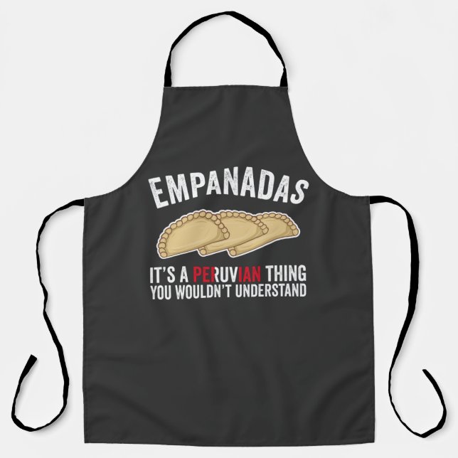 Empanadas It's A Peruvian Thing You Would't Unders Apron (Front)