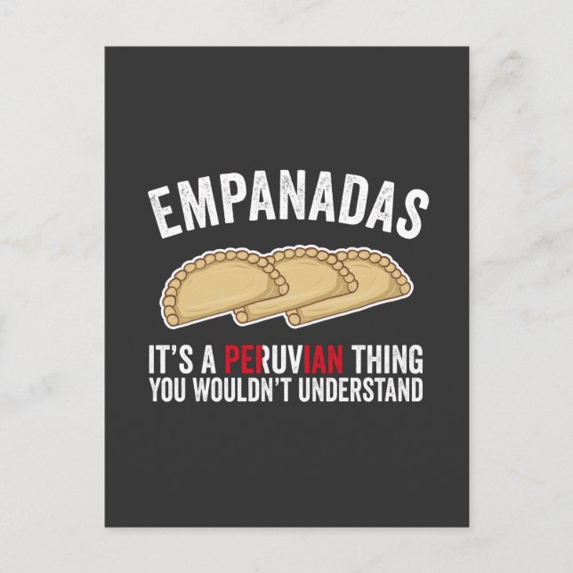 Empanadas It's A Peruvian Thing You Would't Unders Postcard (Front)