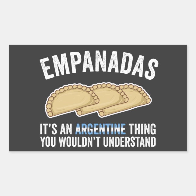 Empanadas It's An Argentine Thing You Would't Unde Sticker (Front)