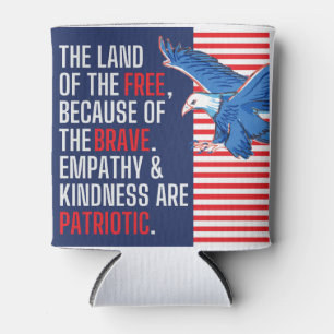 Empathy and Kindness are Patriotic Can Cooler