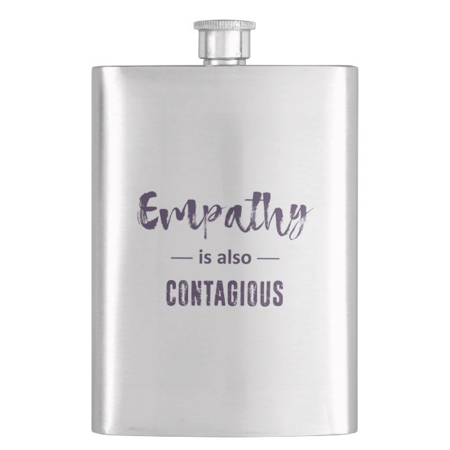 Empathy Is Also Contagious Hip Flask (Front)