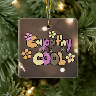 Empathy is Cool Warm Tones Ceramic Ornament