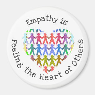 Empathy is feeling the heart of others magnet
