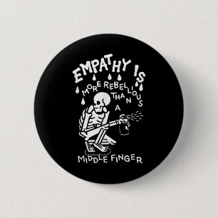 Empathy Is More Rebellious Than A Middle Finger 2 Inch Round Button