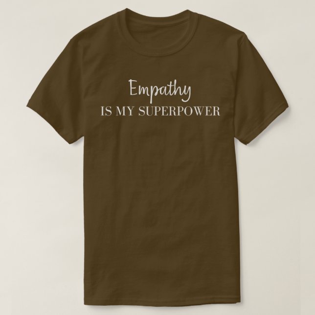 Empathy Is My Superpower T-Shirt (Design Front)