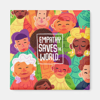 Empathy Saves The World Magnet