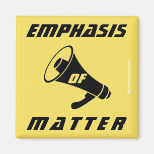 "Emphasis of Matter" Magnet