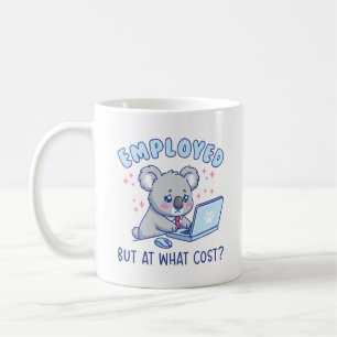 Employed But At What Cost Funny Office Work Humor Coffee Mug