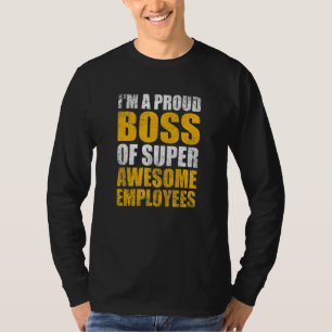 Employee Appreciation Gift I'm A Proud Boss Awesom T-Shirt