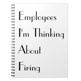 "Employees I'm Thinking About Firing" Notebook