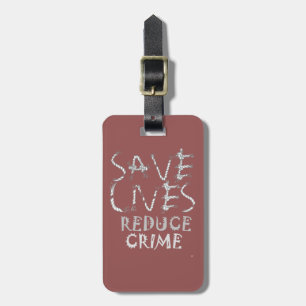 Empower Change with the :Save Lives Reduce Crime Luggage Tag