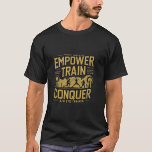 Empower Train Conquer Athletic Trainer gym fitness T-Shirt