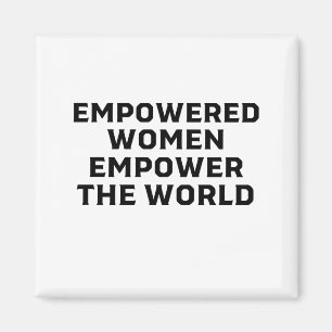 EMPOWERED WOMEN EMPOWER THE WORLD MAGNET
