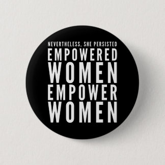 Empowered Women Empower Women Nevertheless She Per 2 Inch Round Button