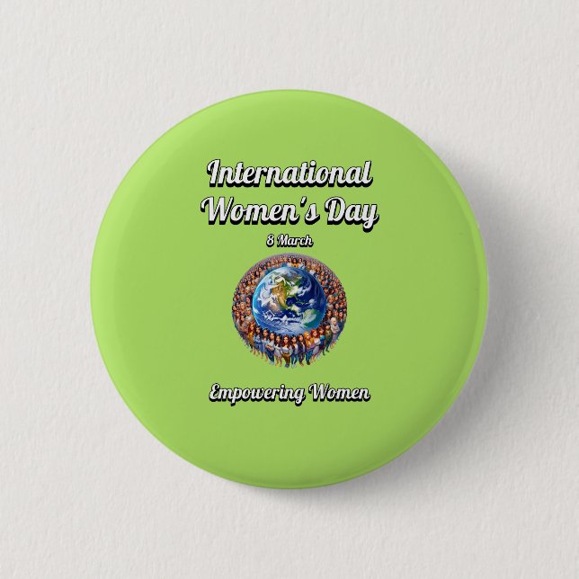Empowering Women. International Women's Day. 2 Inch Round Button (Front)