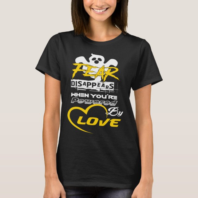 Empowerment  Fear Disappears When Powered By Love T-Shirt (Front)