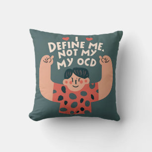 Empowerment Pillow: I Define Me, Not My OCD Throw Pillow