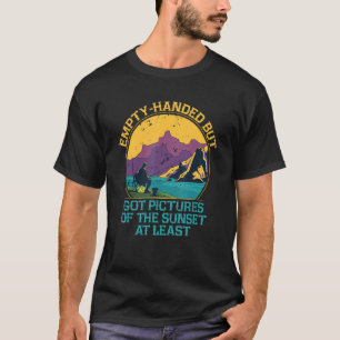 Empty Handed But Got Happiness Fishing Positive Fi T-Shirt