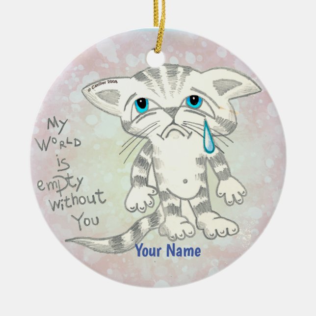 Empty World Sad Cat  Ceramic Ornament (Front)