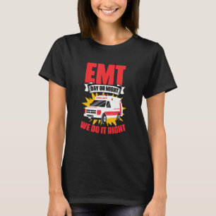 EMT Day Or Night Emergency Medical Technician EMT T-Shirt
