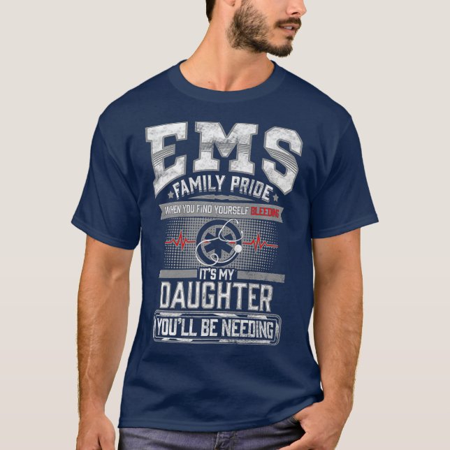 EMT EMS Mom Dad Paramedic Daughter Medic Funny T-Shirt (Front)