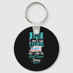 Emt Emt I Cant Fix Stupid But I Can Fix What Stupi Keychain