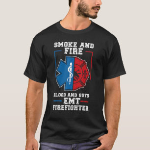 Emt Firefighter Ems Fire And Guts Firefighter Emt T-Shirt