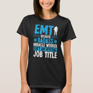 EMT Miracle Worker Healthcare Paramedic Ambulance T-Shirt