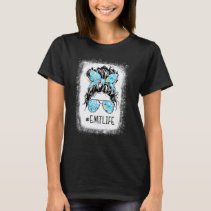 Emt Nurse Life Healthcare Life Bleached Messy Bun T-Shirt