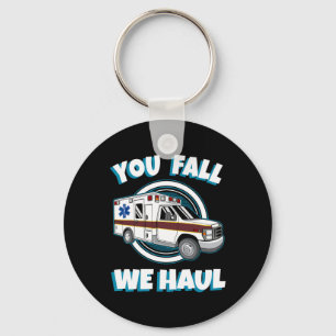 Emt Paramedic Ambulance You Fall We Haul First Res Keychain